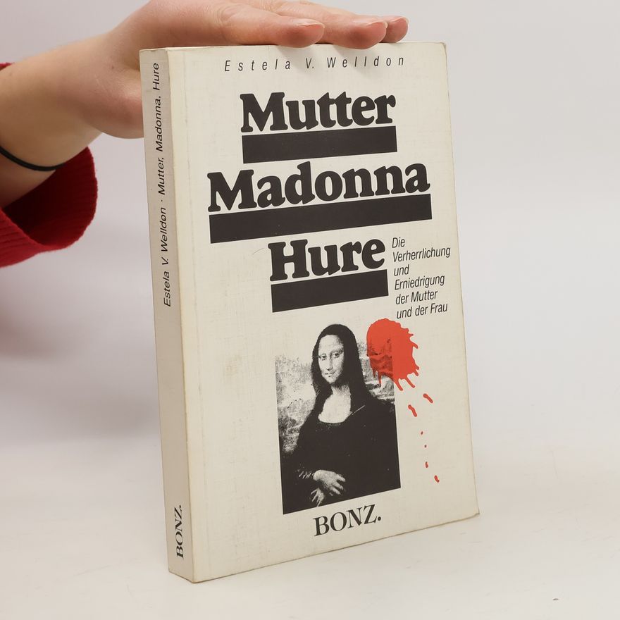 Estela V. Welldon Mutter, Madonna, Hure