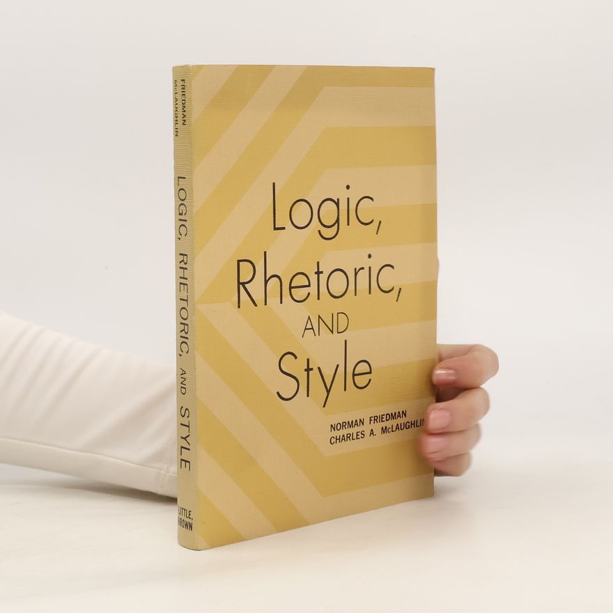 Norman Friedman Logic, Rhetoric and Style