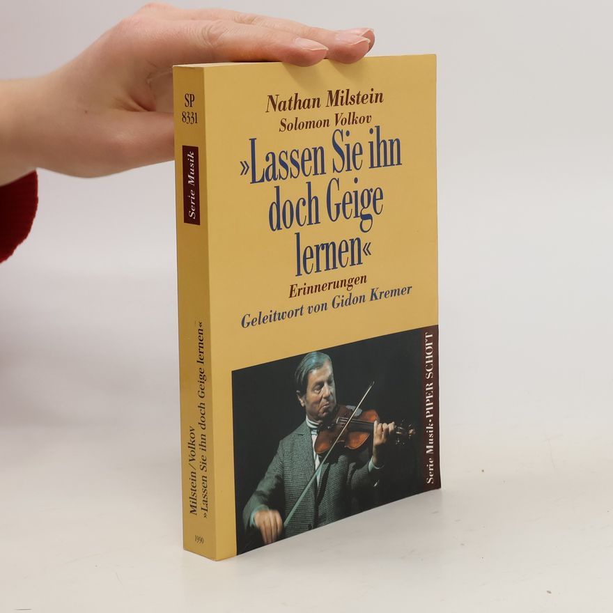 Nathan Milstein "Lassen Sie ihn doch Geige lernen"