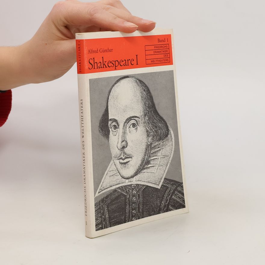 Alfred Günther Friedrichs Dramatiker des Welttheaters. Band 1. Shakespeare I