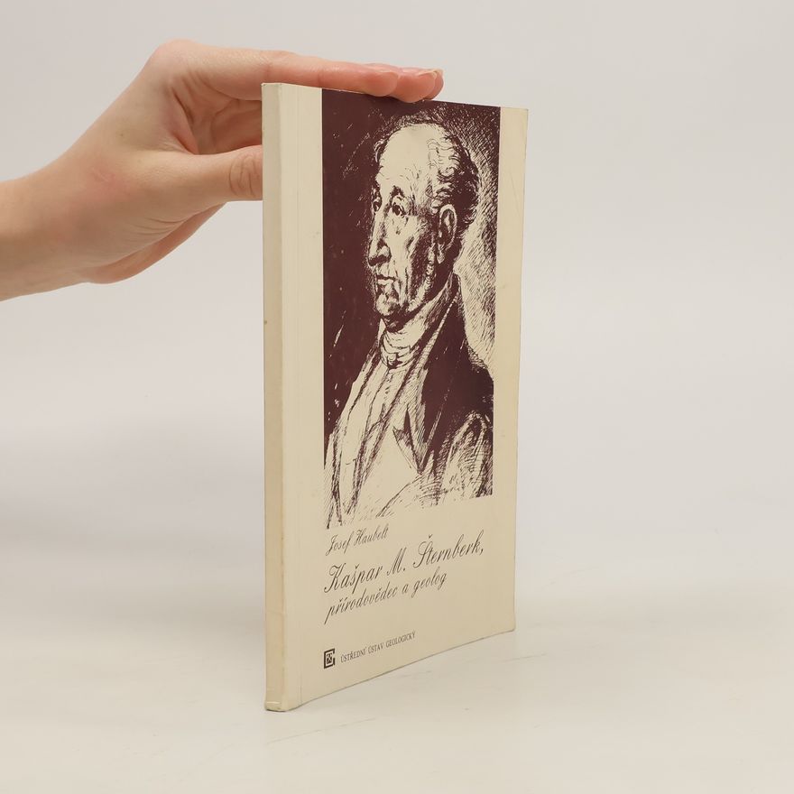 Josef Haubelt Kašpar M. Šternberk, přírodovědec a geolog