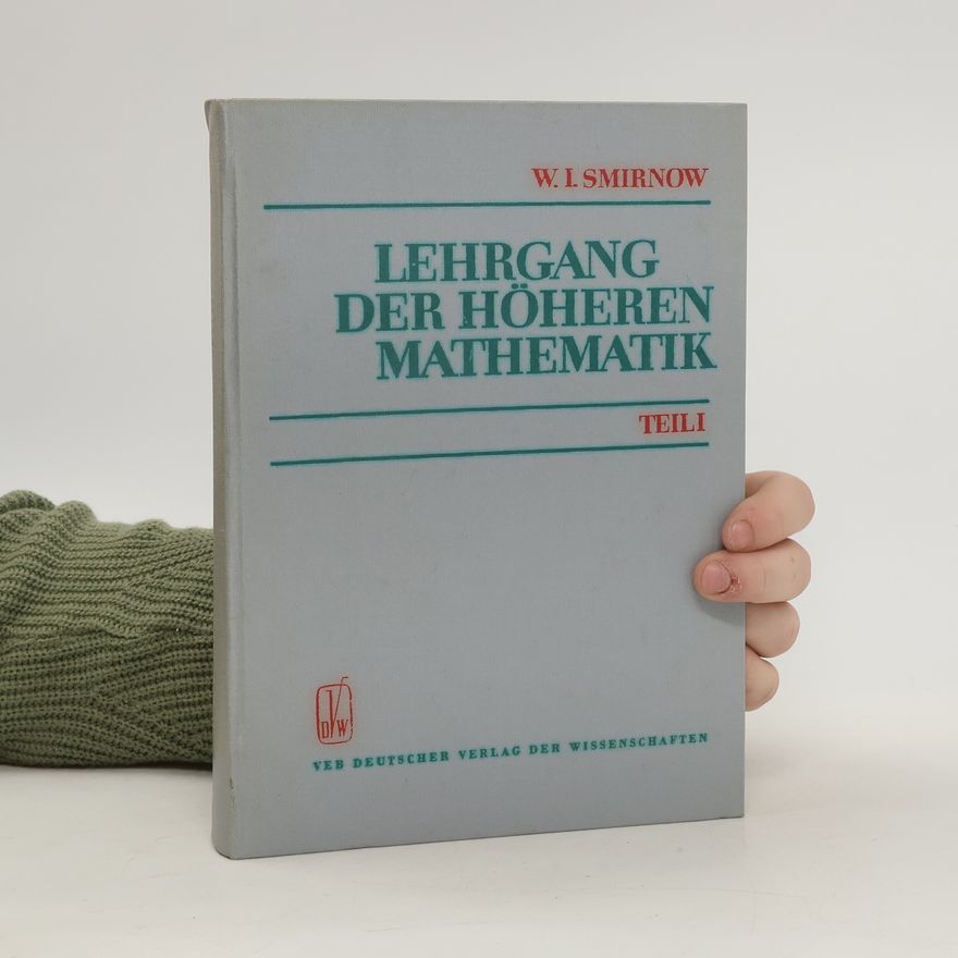 Vladimir I. Smirnov Lehrgang der höheren Mathematik. Teil I.