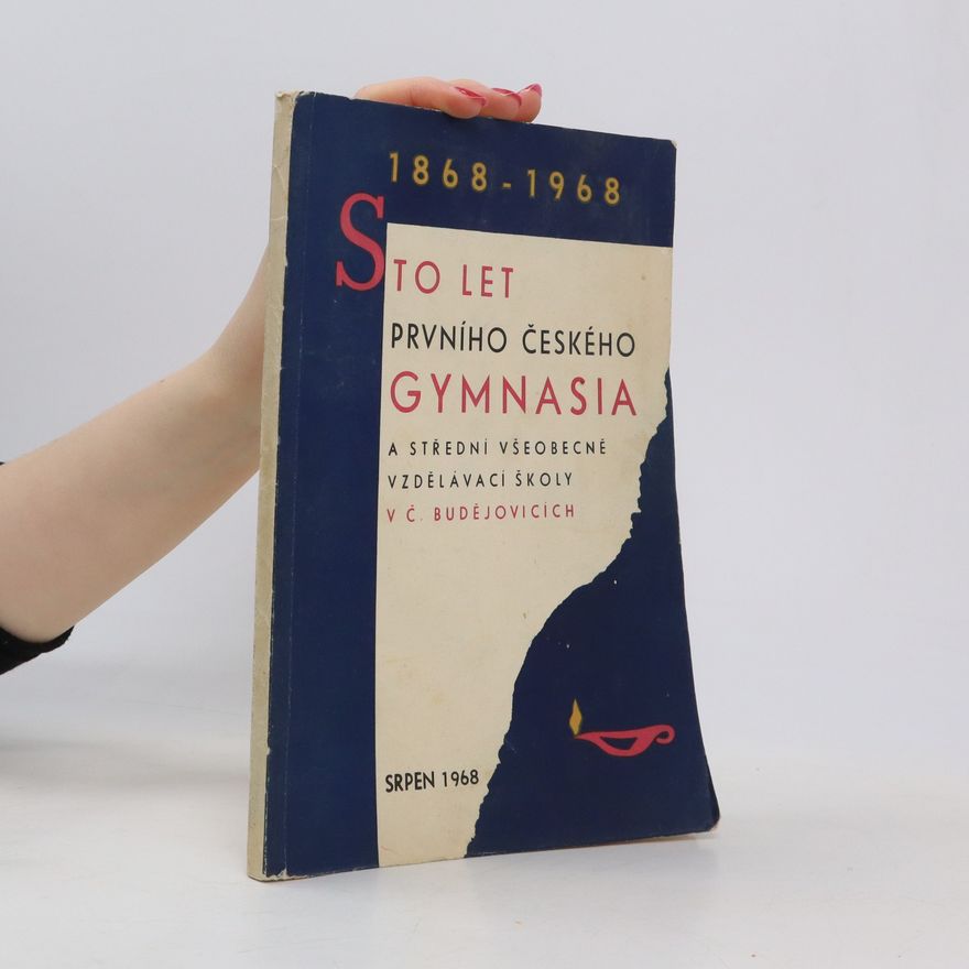 Autorenkollektiv Sto let prvního českého gymnasia v Českých Budějovicích