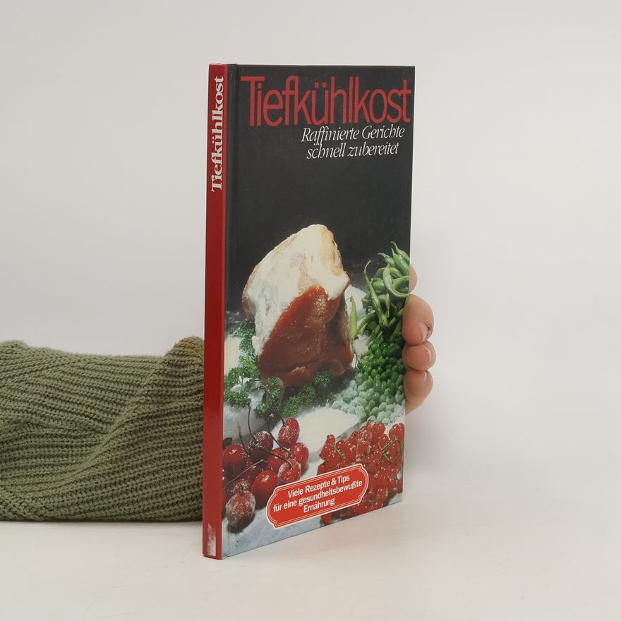 Kolektiv autorů Tiefkühlkost. Raffinierte Gerichte schnell zubereitet