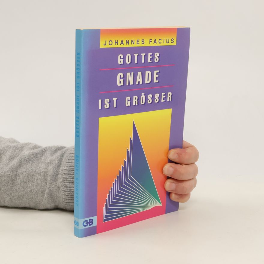 Johannes Facius Gottes Gnade ist grösser