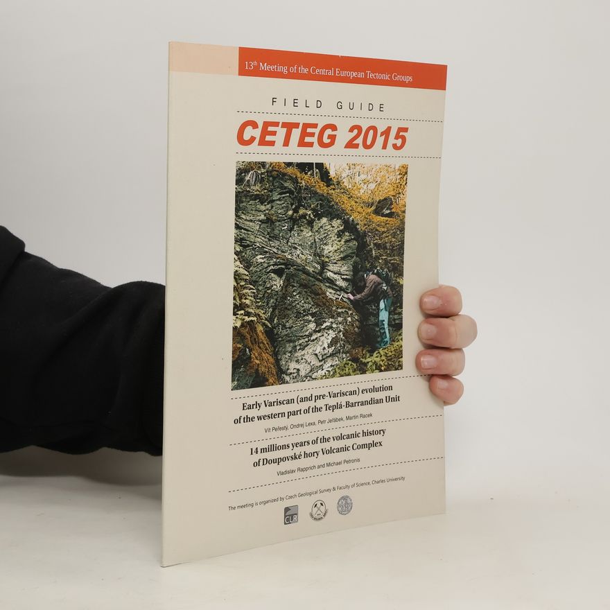 Kolektiv autorů CETEG 2015. 13th Meeting of the Central European Tectonic Groups