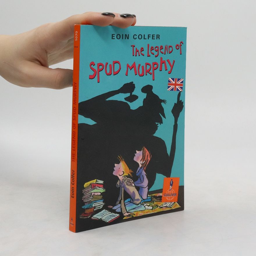 Eoin Colfer The Legend of Spud Murphy