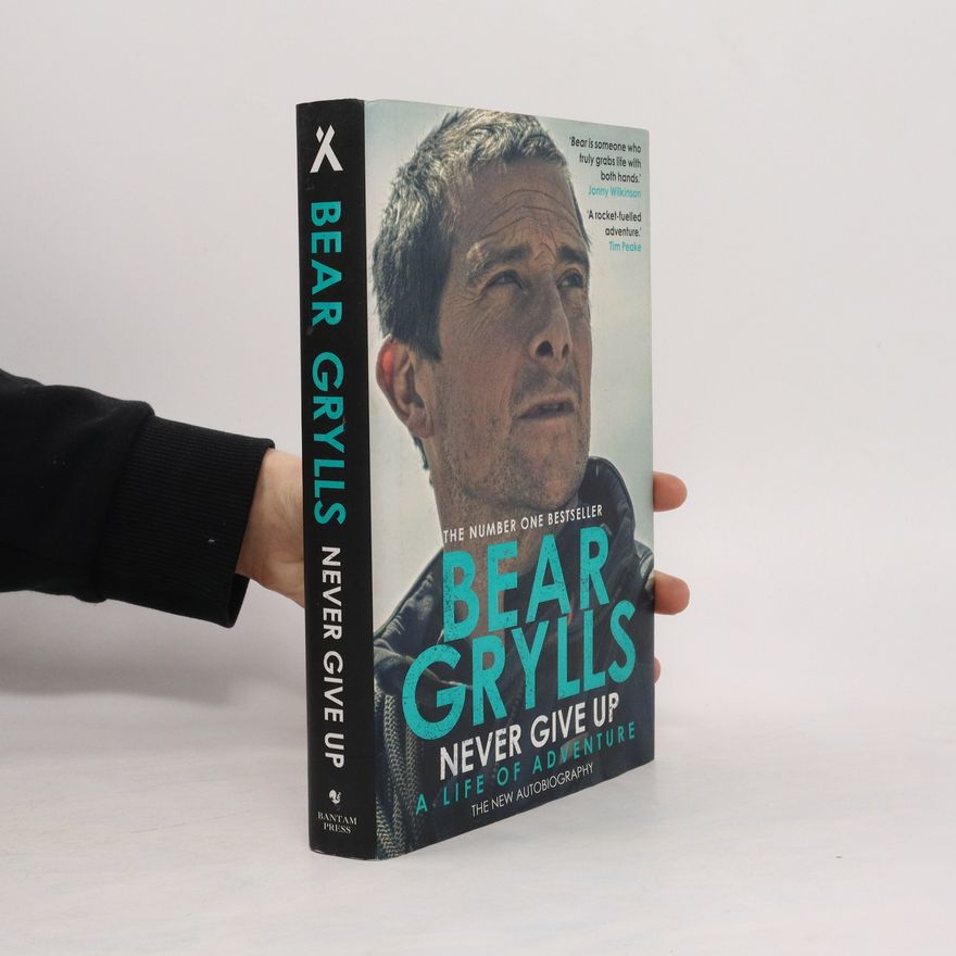 Bear Grylls Never Give Up