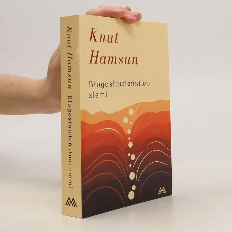 Knut Hamsun Błogosławieństwo ziemi