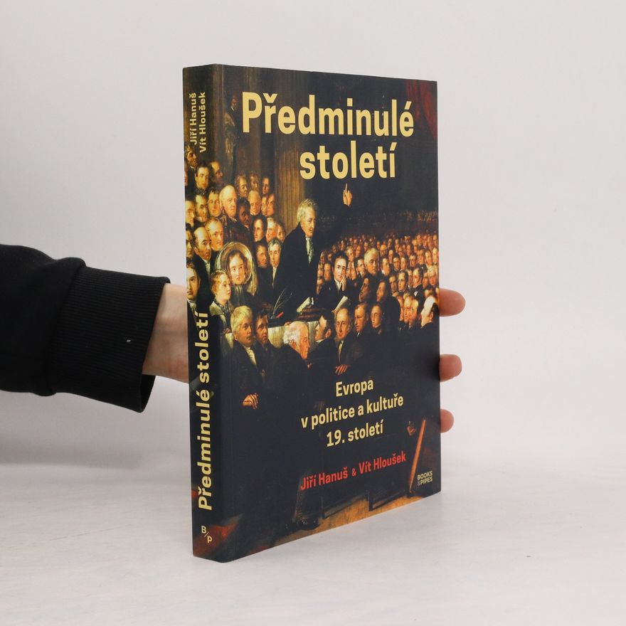 Vít Hloušek Předminulé století: Evropa v politice a kultuře 19. století