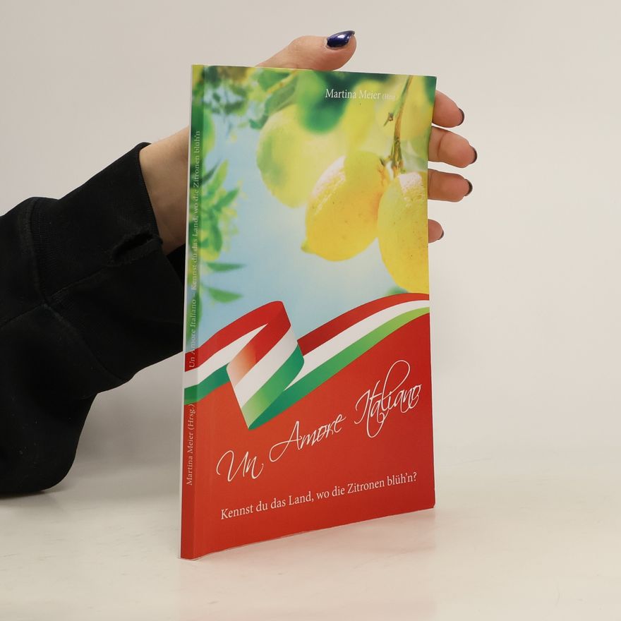 Martina Meier Un Amore Italiano - Kennst du das Land, wo die Zitronen blüh'n?