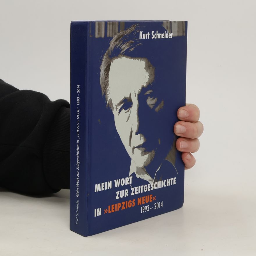 Kurt Schneider Mein Wort zur Zeitgeschichte in "Leipzigs Neue" 1993-2014