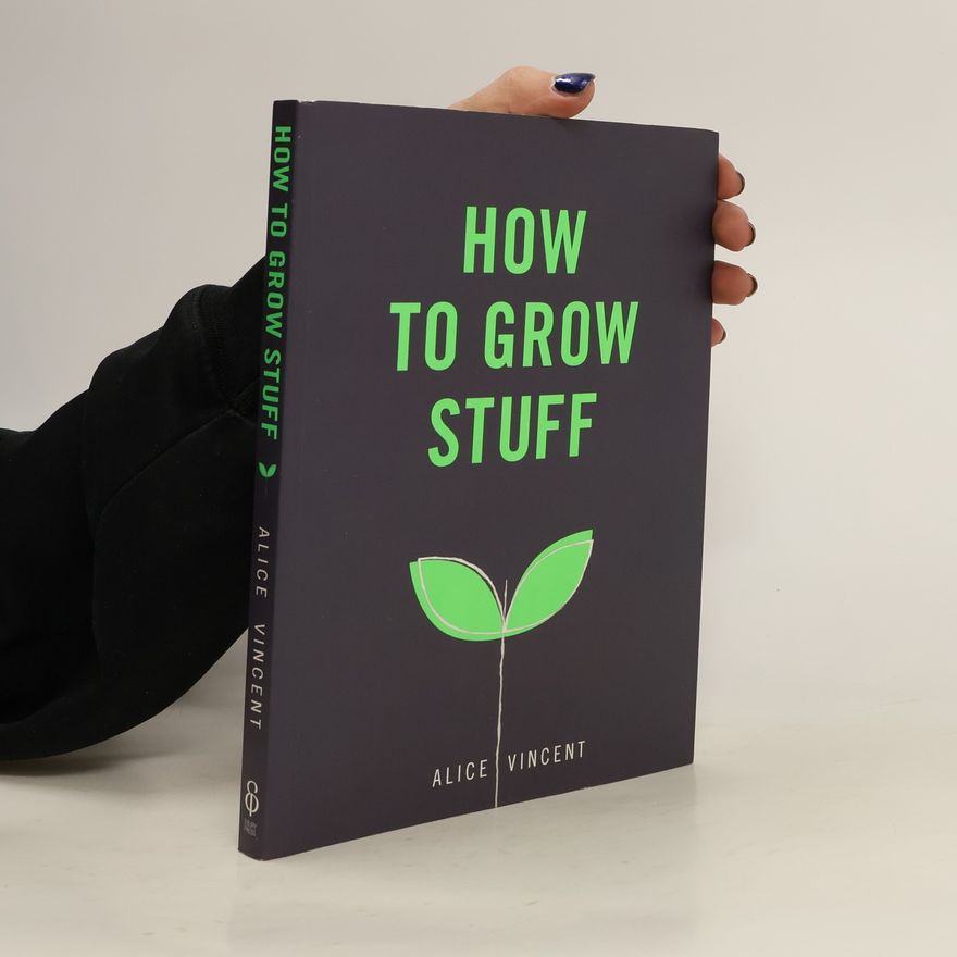 Alice Vincent How to Grow Stuff