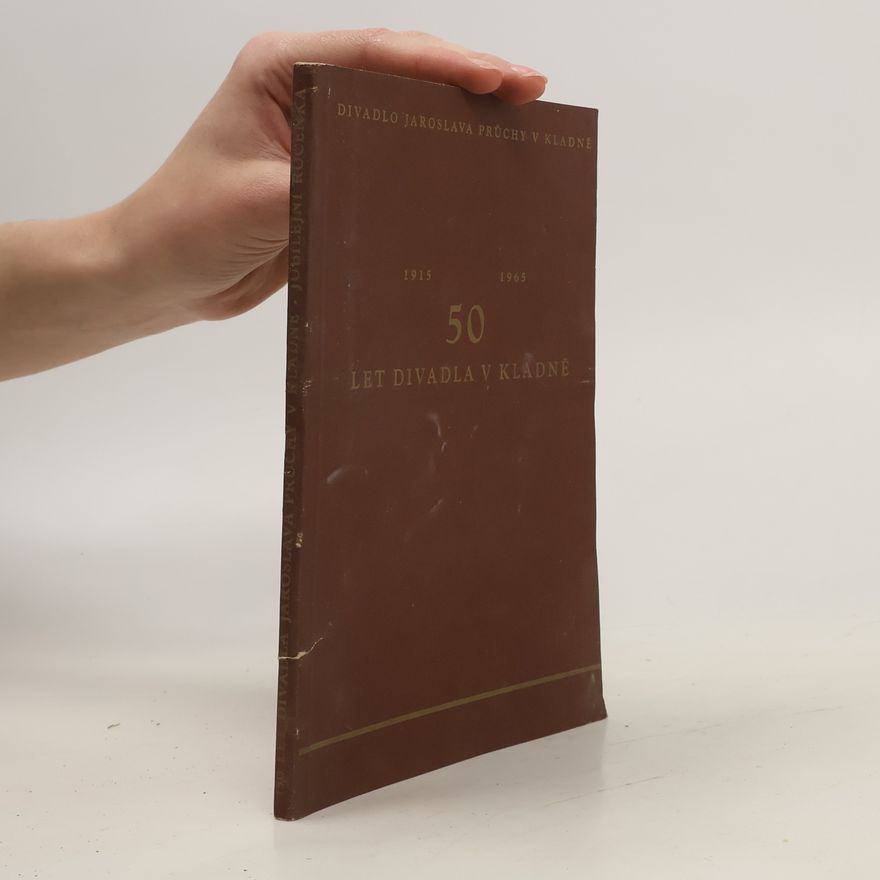 Collectif d'auteurs 50 let divadla v Kladně 1915-1965