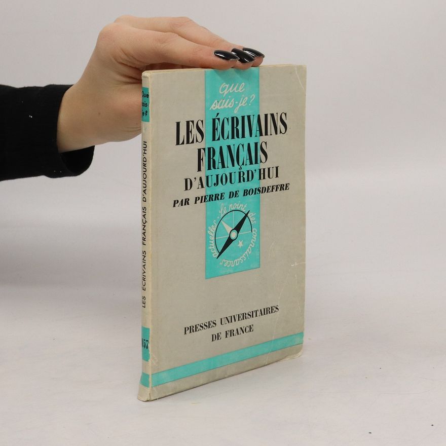 Pierre De Boisdeffre Les écrivains français d'aujourd'hui