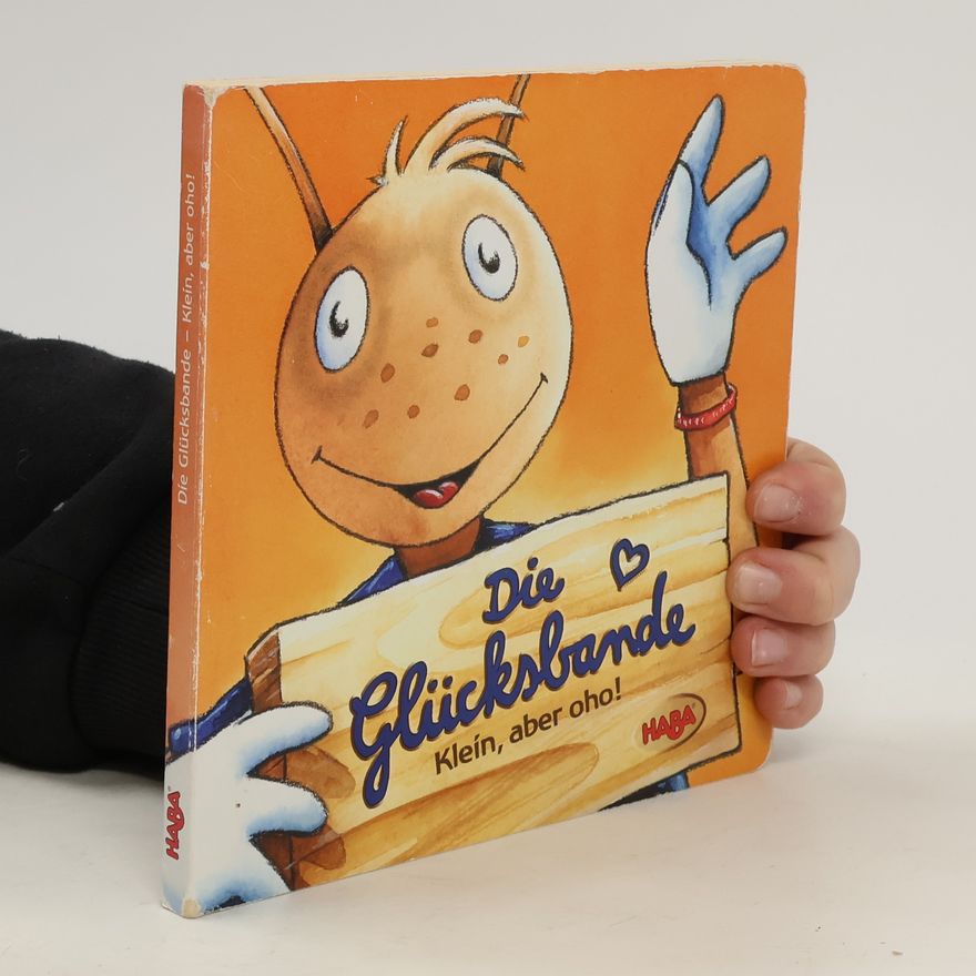 Felix Scheinberger Die Glücksbande - klein, aber oho!