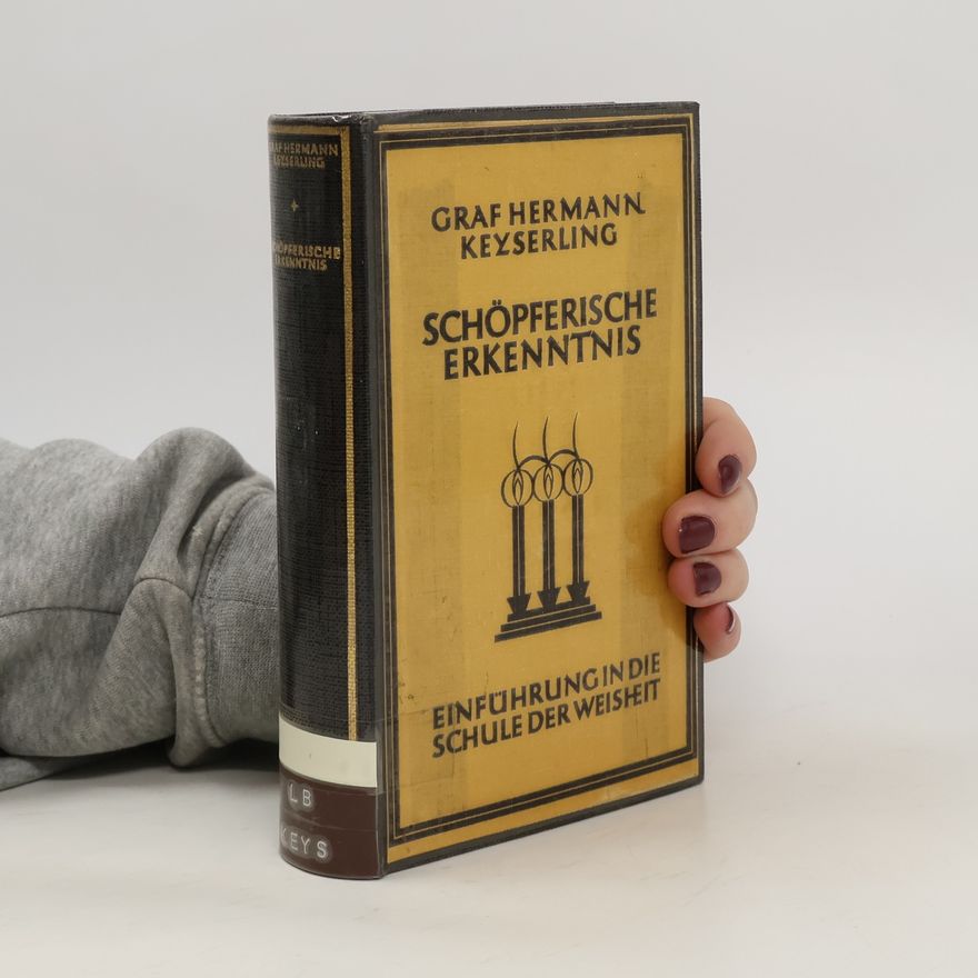Graf Hermann Keyserling Schöpferische Erkenntnis