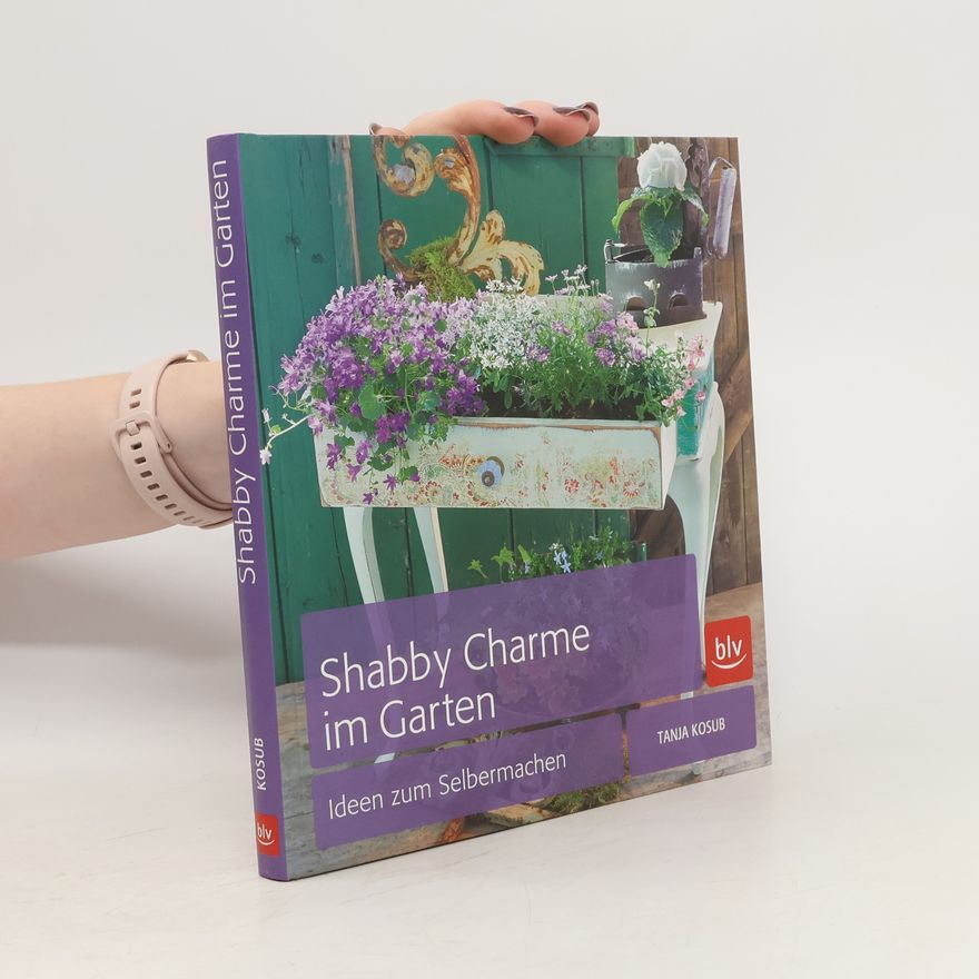 Tanja Kosub Shabby Charme im Garten