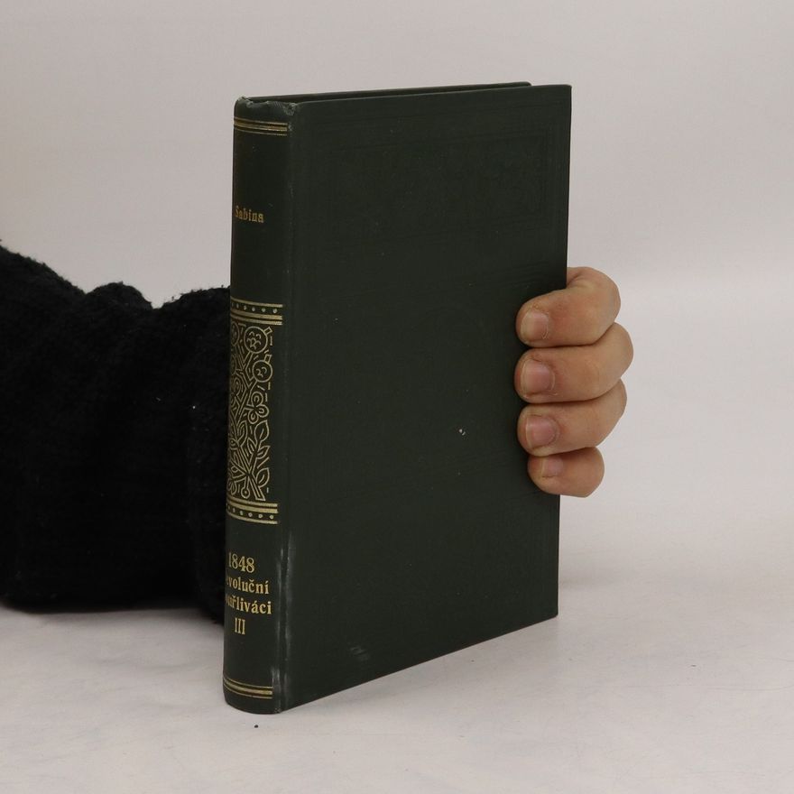 Karel Sabina 1848 předbřeznoví revoluční bouřliváci v Rakousku. II. díl