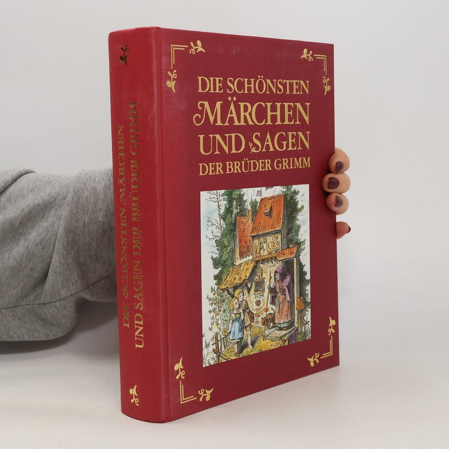 Jacob Grimm Die schönsten Märchen und Sagen der Brüder Grimm