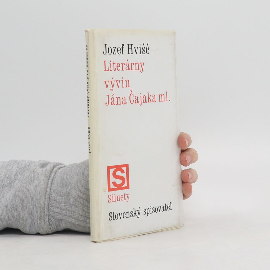 Jozef Hvišč Literárny vývin Jána Čajaka ml.