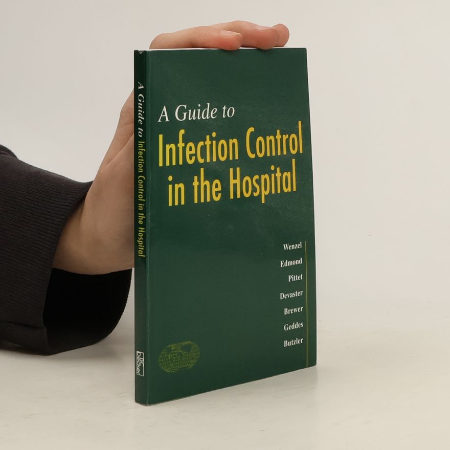 Richard Putnam Wenzel A Guide to Infection Control in the Hospital