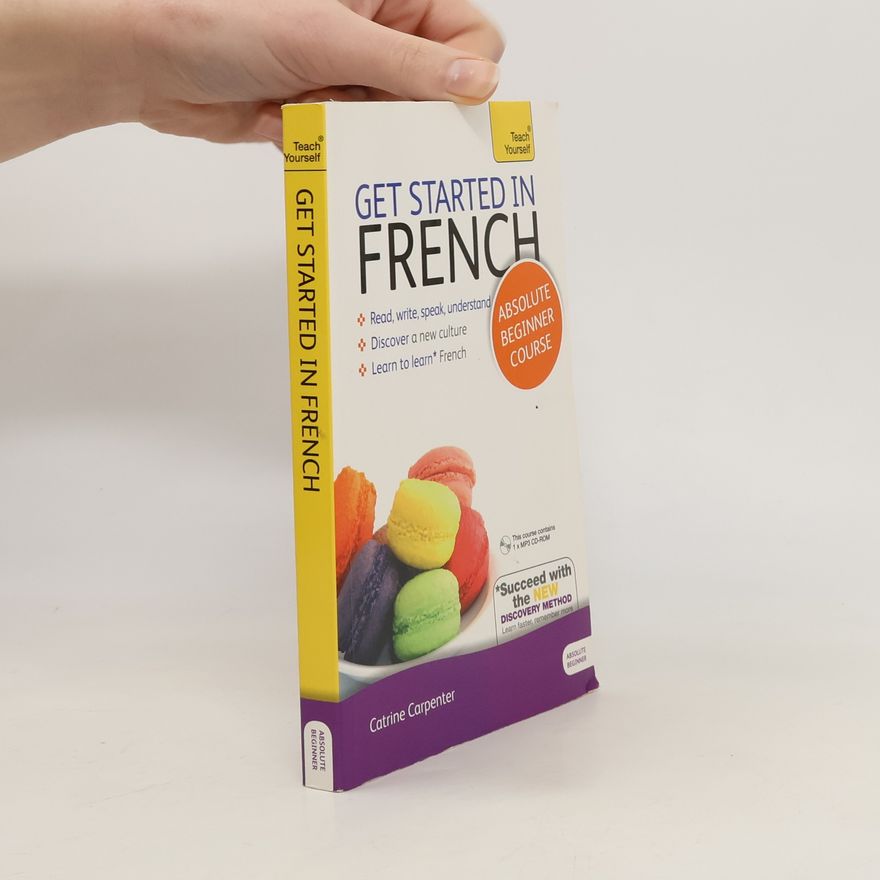 Catrine Carpenter Get Started in French. Absolute Beginner Course