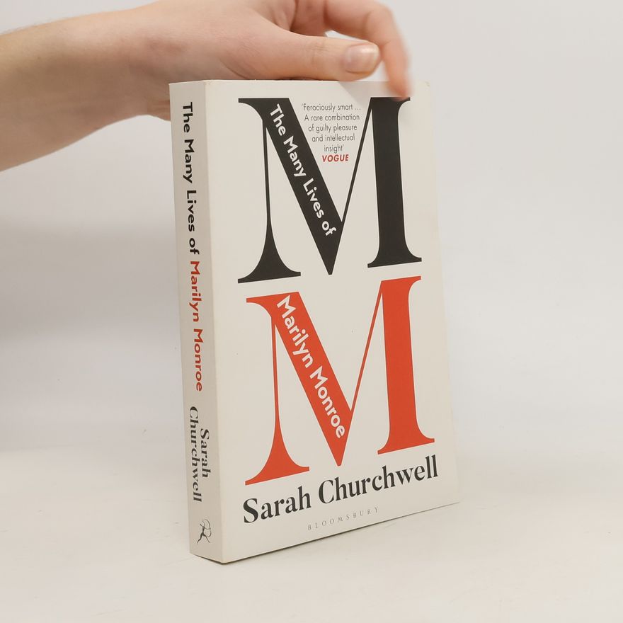 Sarah Churchwell The Many Lives of Marilyn Monroe