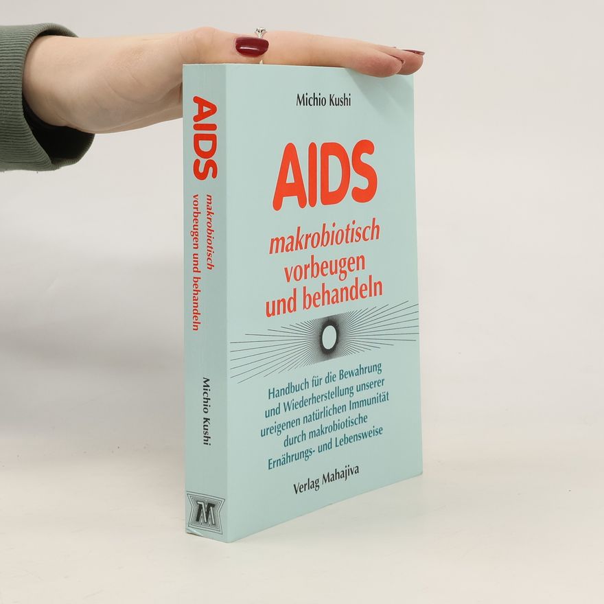 Michio Kushi AIDS makrobiotisch vorbeugen und behandeln