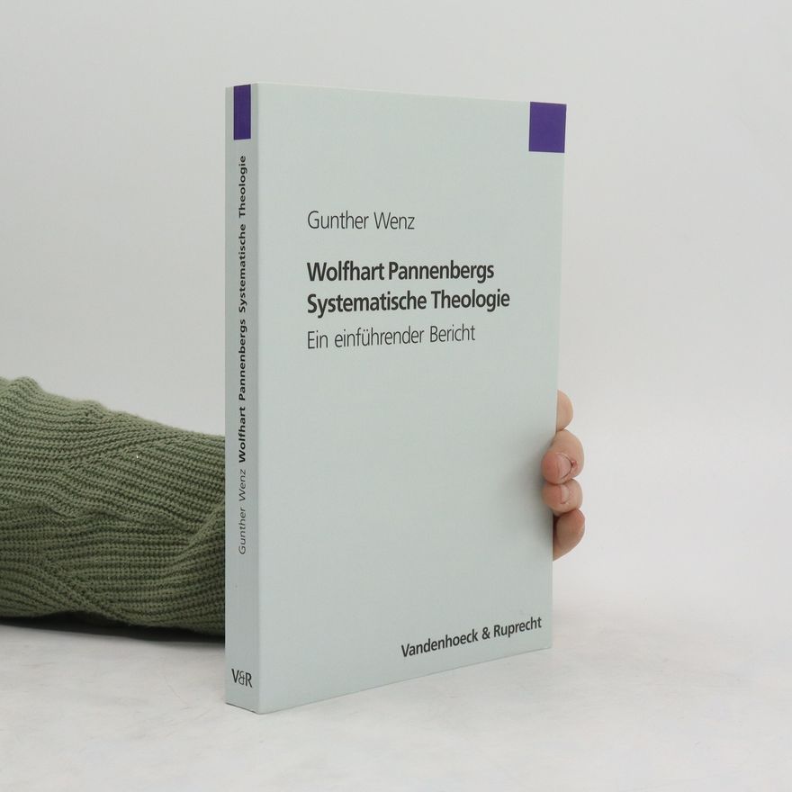 Gunther Wenz Wolfhart Pannenbergs Systematische Theologie