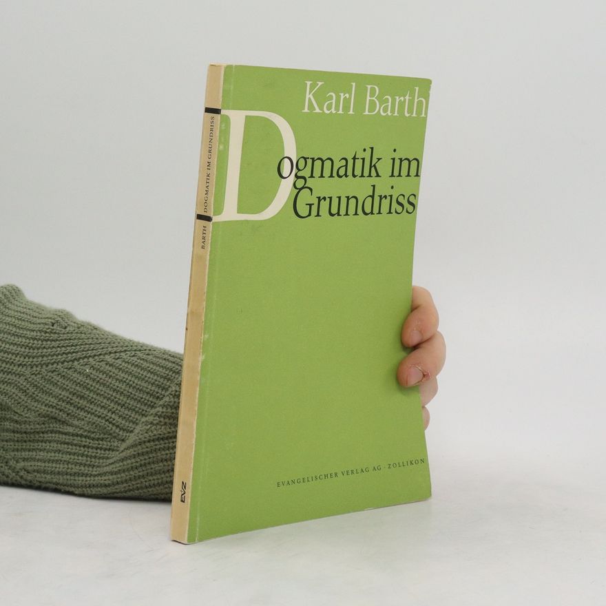 Karl Barth Dogmatik im Grundriss