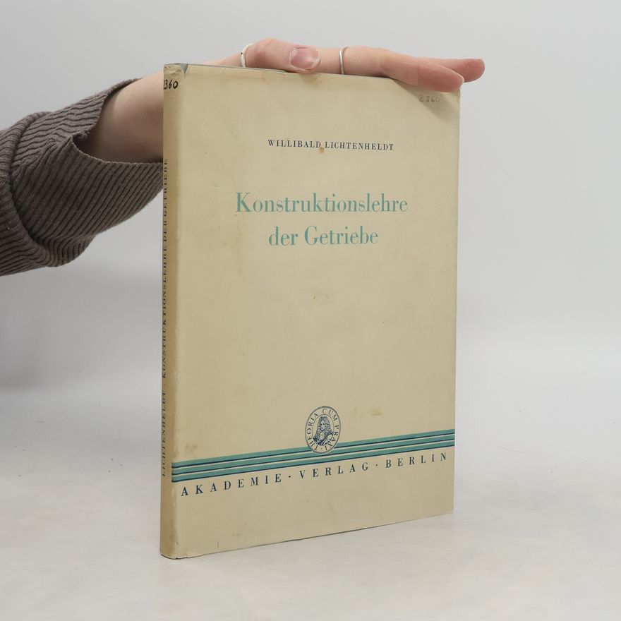Willibald Lichtenheldt Konstruktionslehre der Getriebe