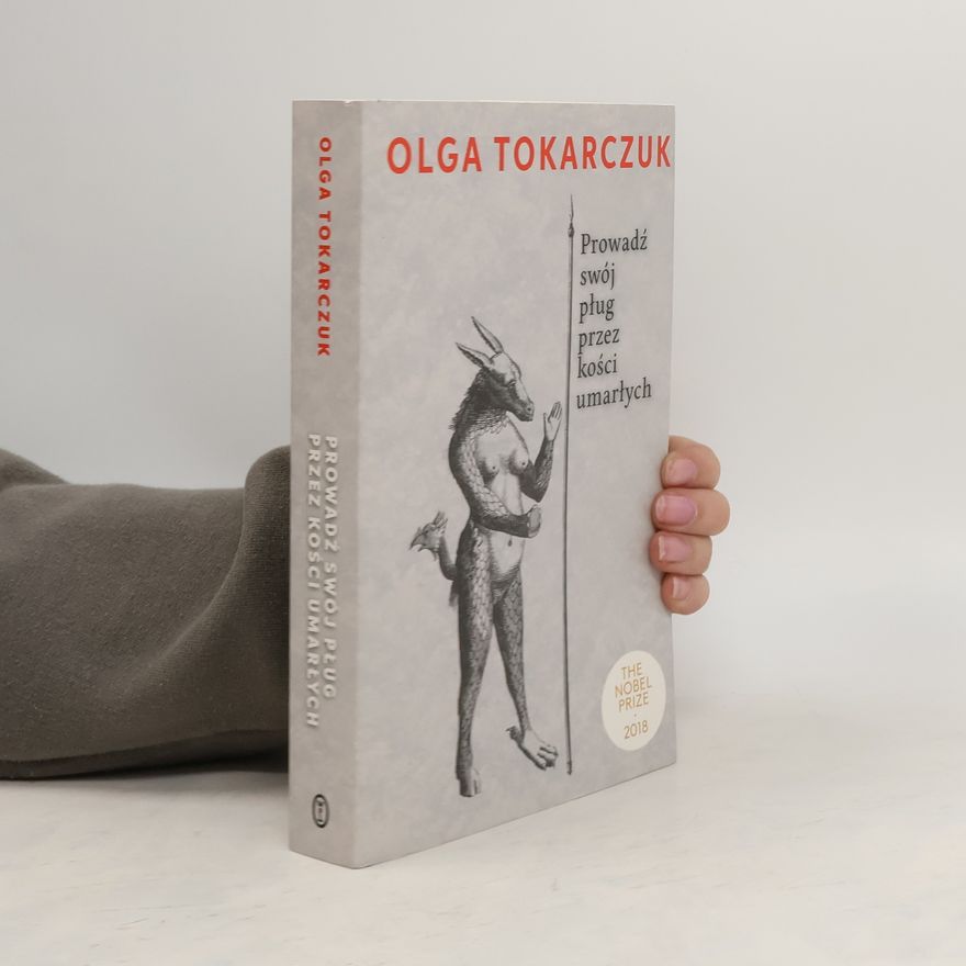 Olga Tokarczuk Prowadź swój pług przez kości umarłych