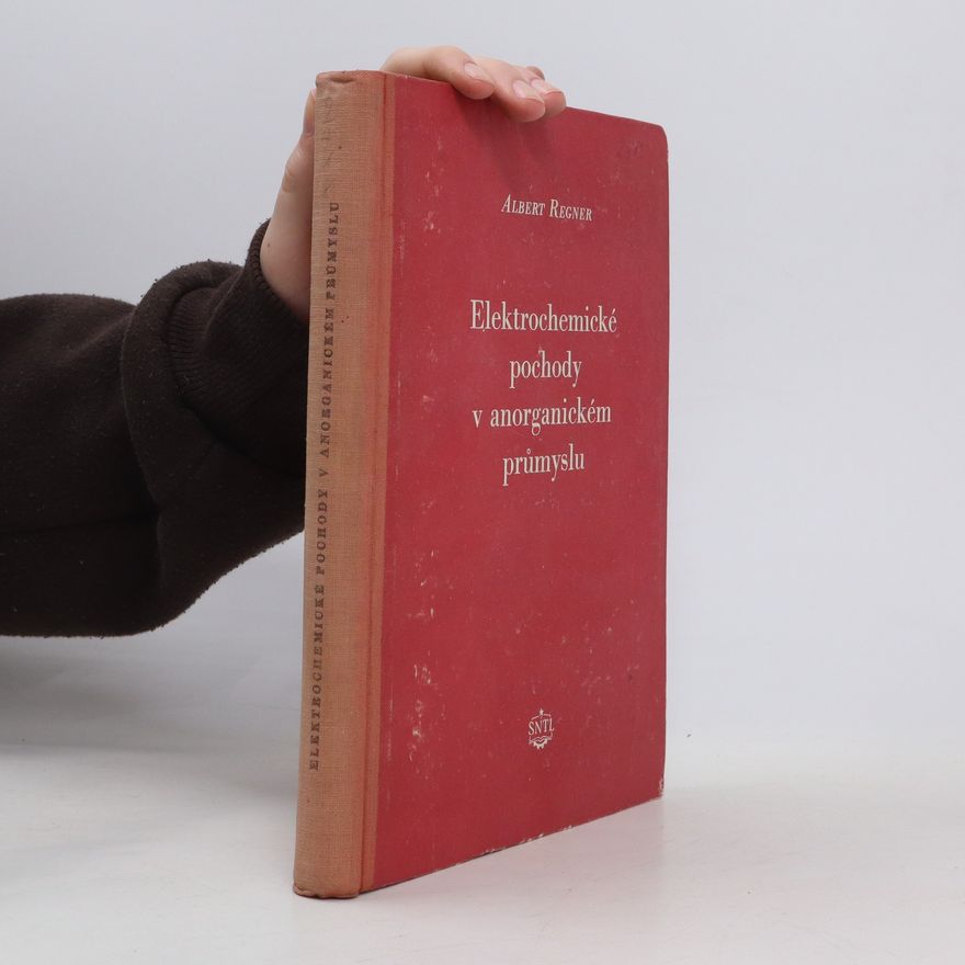Albert Regner Elektrochemické pochody v anorganickém průmyslu