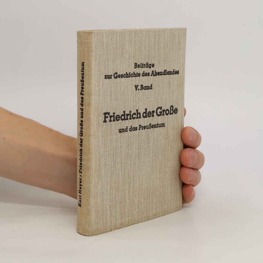 Karl Heyer Friedrich der Große und das Preußentum