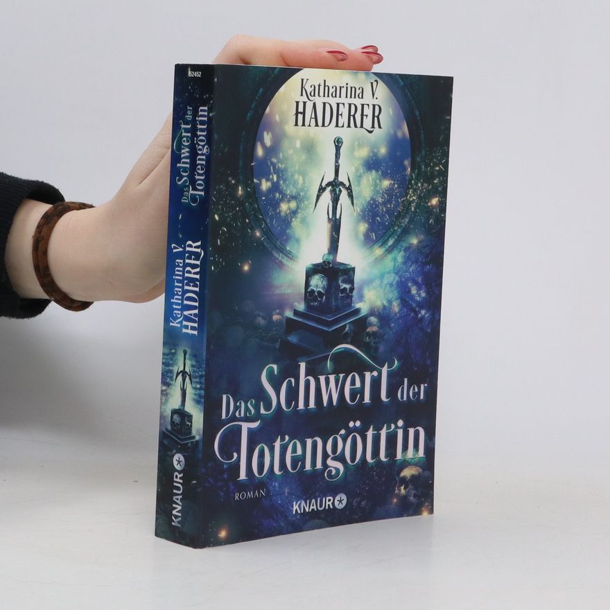 Katharina V. Haderer Das Schwert der Totengöttin