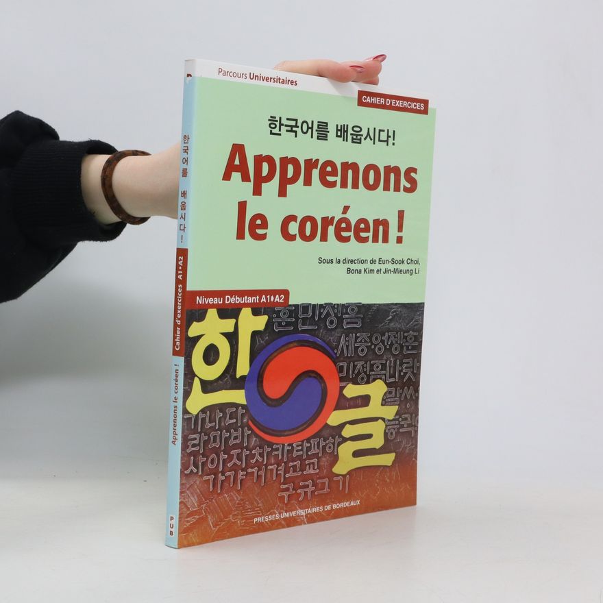 Jin-mieung Li 한국어를 배웁시다! Apprenons le coréen! Cahier d'exercices A1-A2