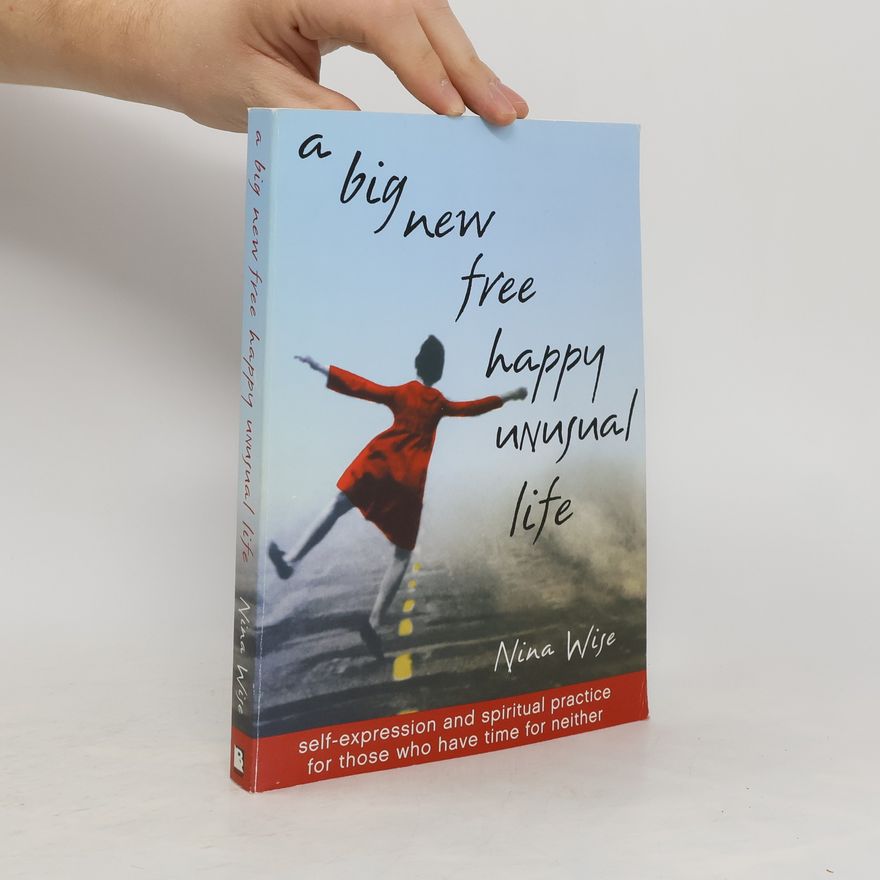Nina Wise A Big New Free Happy Unusual Life