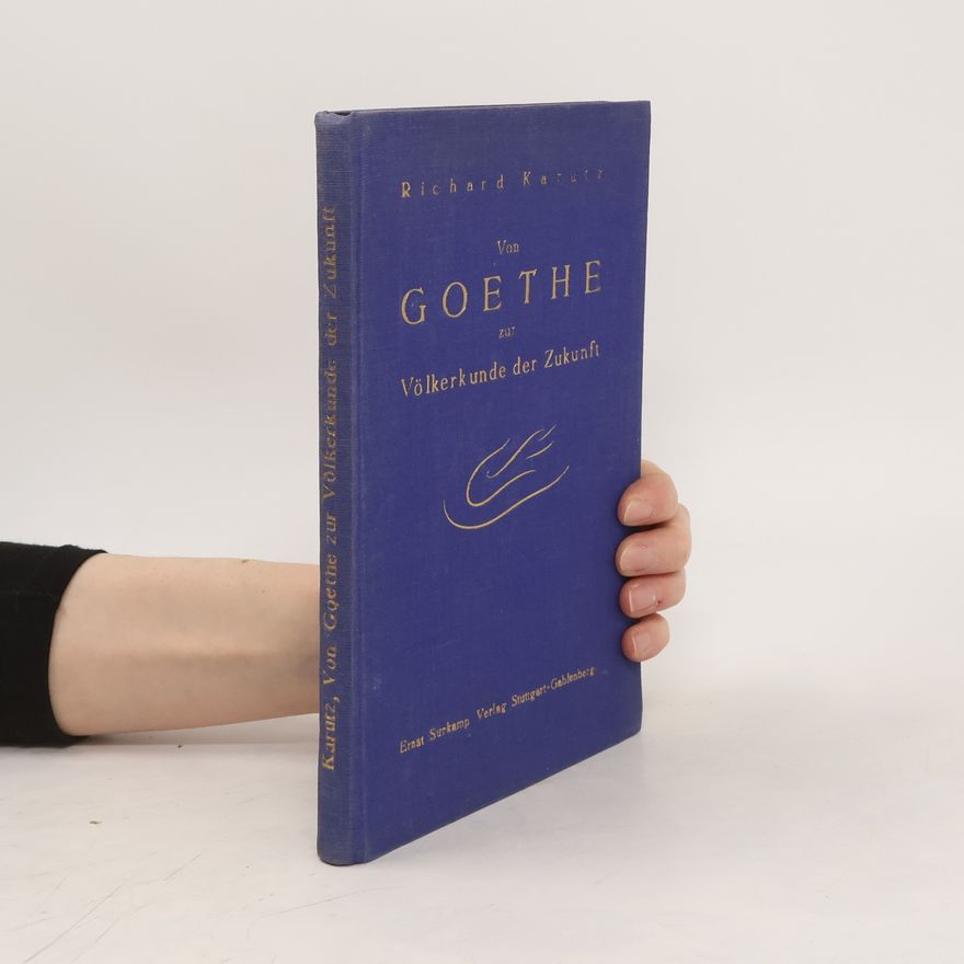 Richard Karutz Von Goethe zur Völkerkunde der Zukunft