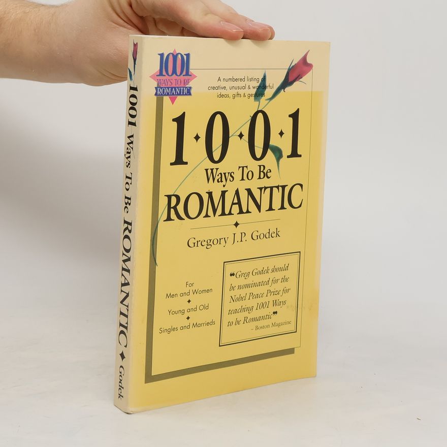 Gregory J. P. Godek 1001 Ways to Be Romantic