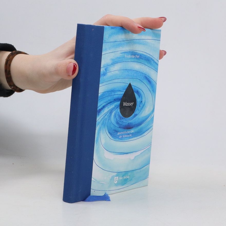 Jessica Füllenbach Wasser. geometrischer Ort der Sehnsucht