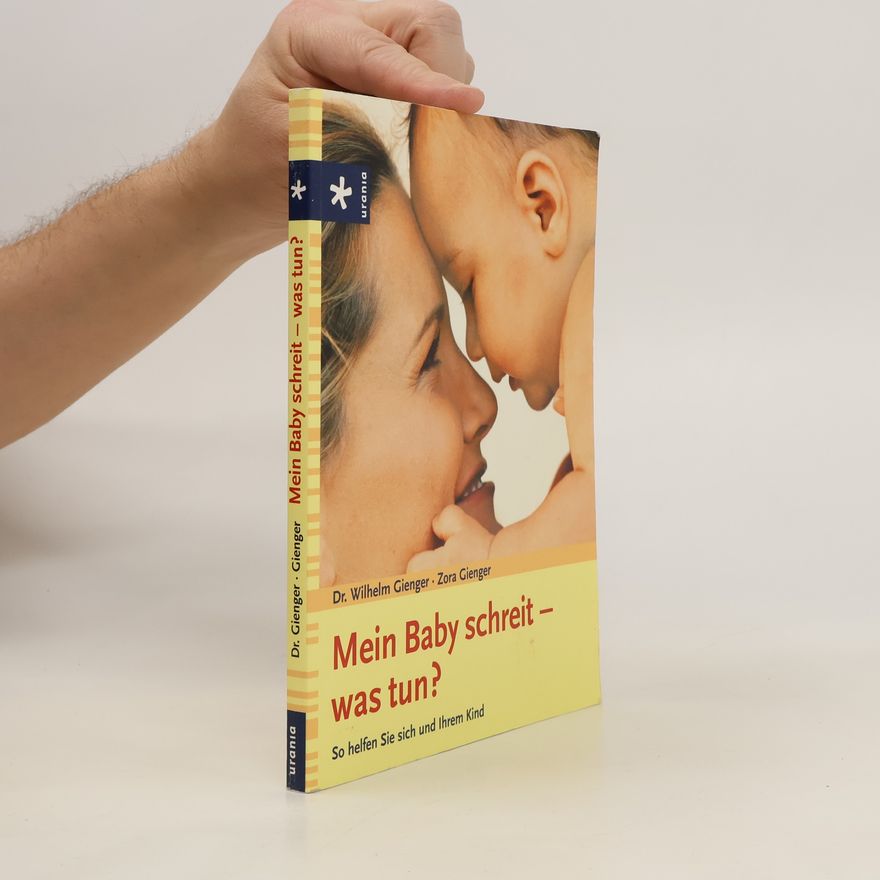 Zora Gienger Mein Baby schreit - was tun?