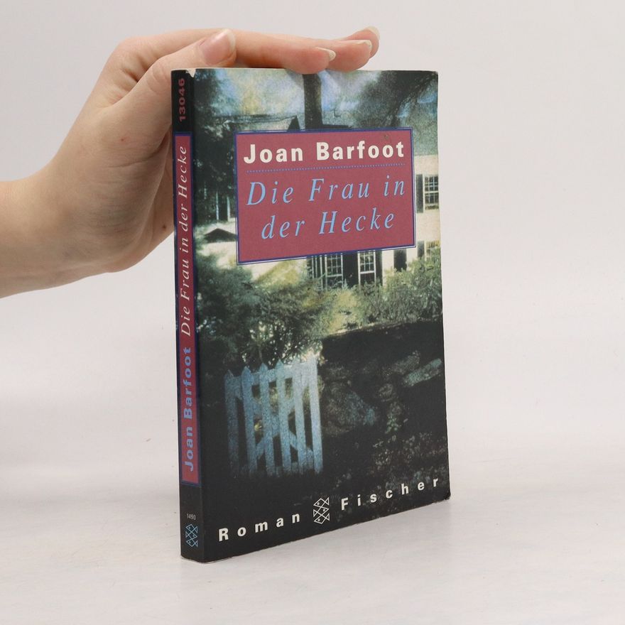Joan Barfoot Die Frau in der Hecke