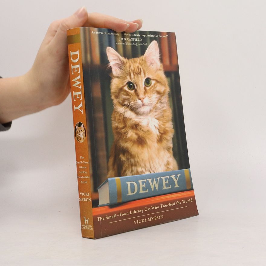 Vicki Myron Dewey. The small-town library-cat who touched the world