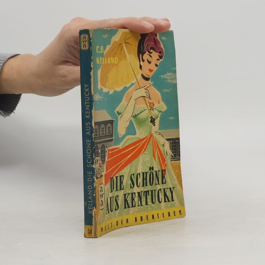 C. B. Kelland Der schöne aus Kentucky