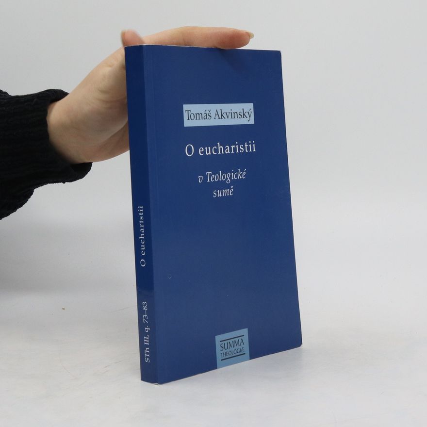 Thomas von Aquin O eucharistii v Teologické sumě