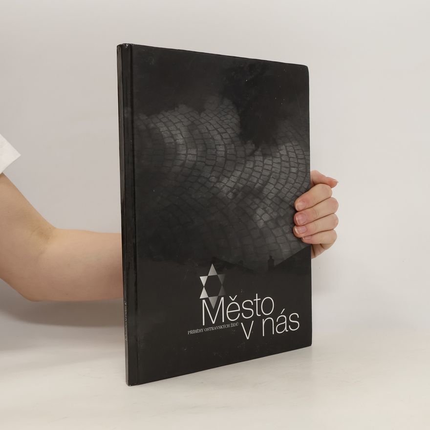 Hannah Adar Město v nás. Příběhy ostravských Židů