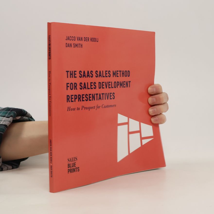 Jacco Van Der Kooij  The SaaS Sales Method for Sales Development Representatives