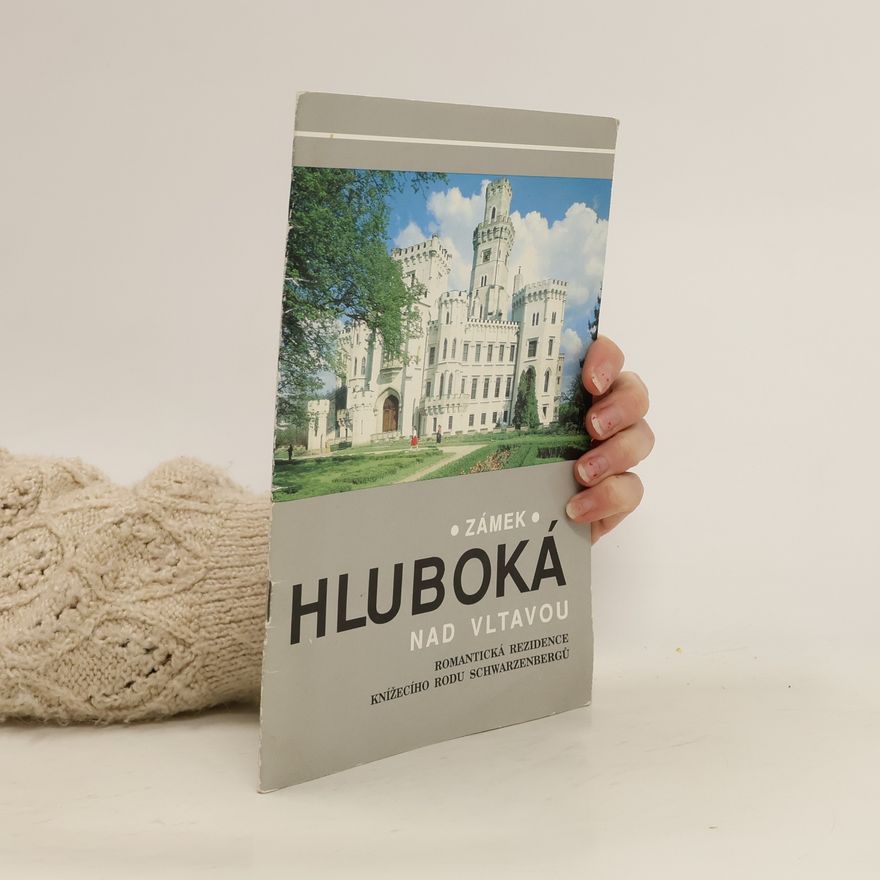 Jaroslav Sýbek Zámek Hluboká nad Vltavou: romantická rezidence knížecího rodu Schwarzenbergů