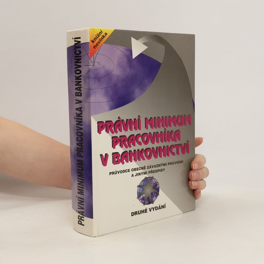 Kolektiv autorů Právní minimum pracovníka v bankovnictví. Druhé vydání